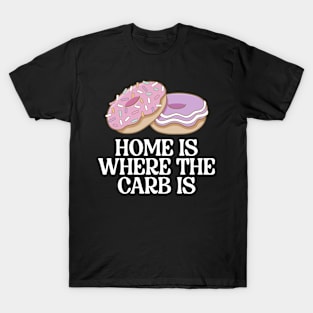 Home Is Where The Carb Is T-Shirt